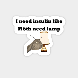 I Need Insulin Like Moth Need Lamp Sticker